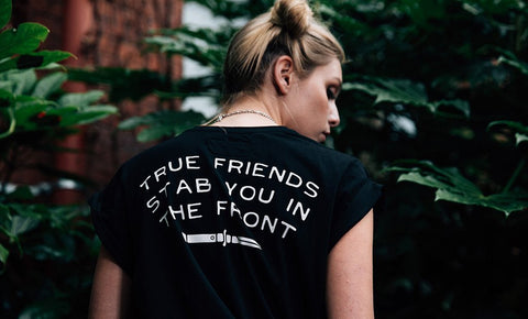 TRUE FRIENDS STAB YOU IN THE FRONT